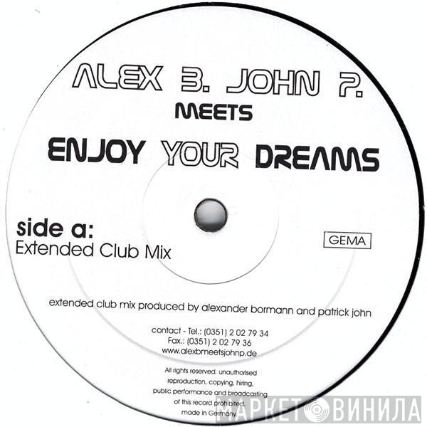 Alex B. Meets John P. - Enjoy Your Dreams