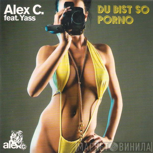 Alex C. Feat. Yasmin K. - Du Bist So Porno