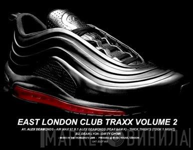 Alex Deamonds, Dean Lyon - East London Club Trax Volume 2