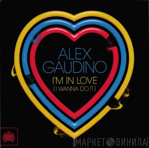 Alex Gaudino - I'm In Love (I Wanna Do It)