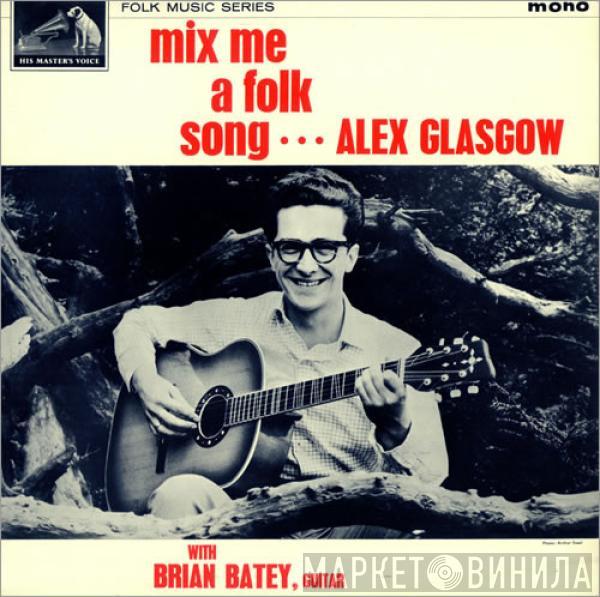 Alex Glasgow, Brian Batey - Mix Me A Folk Song
