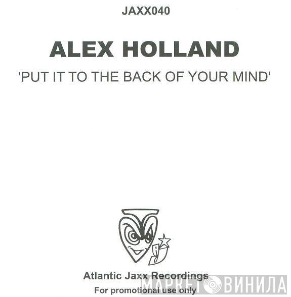 Alex Holland - Put It To The Back Of Your Mind