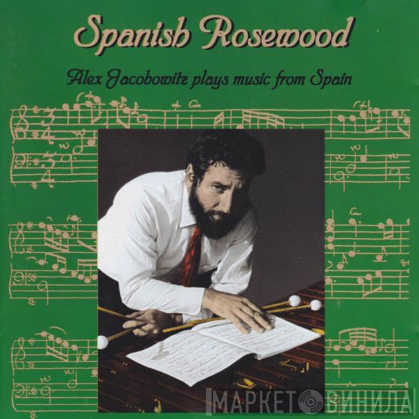 Alex Jacobowitz - Spanish Rosewood (Alex Jacobowitz Plays Music From Spain)