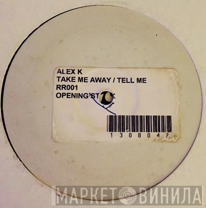 Alex K - Take Me Away / Tell Me