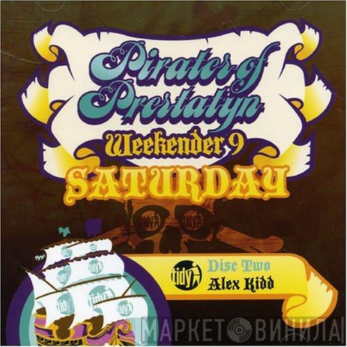 Alex Kidd - Pirates Of Prestatyn - Weekender 9: Saturday