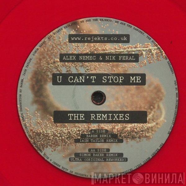 Alex Nemec, Nik Feral - U Can't Stop Me - The Remixes