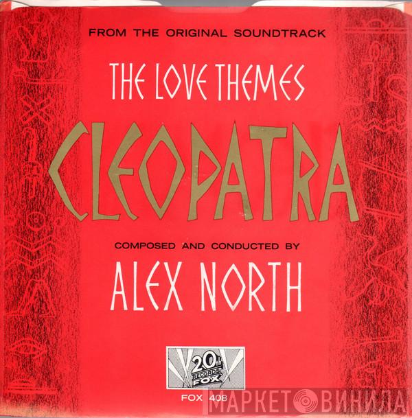 Alex North - Cleopatra (The Love Themes From The Original Soundtrack)
