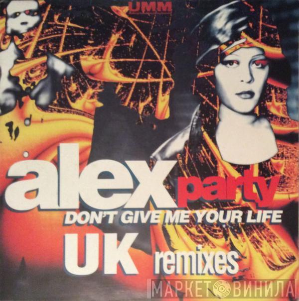 Alex Party - Don't Give Me Your Life (UK Remixes)