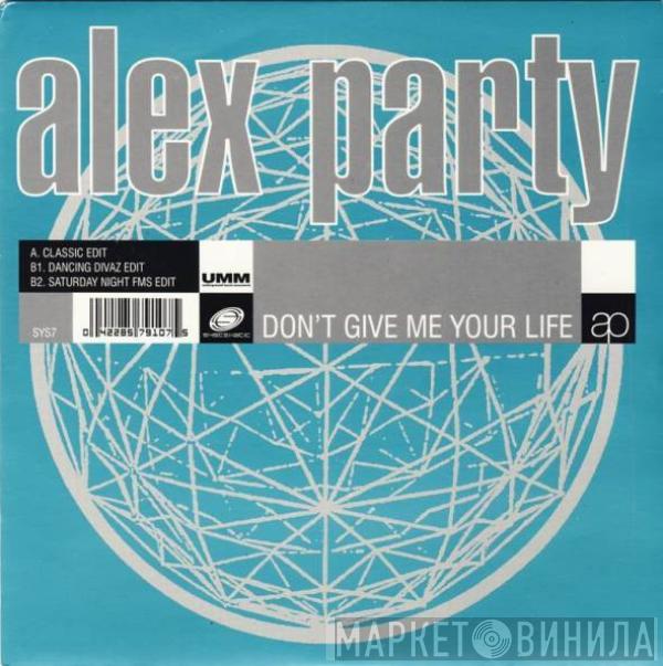 Alex Party - Don't Give Me Your Life