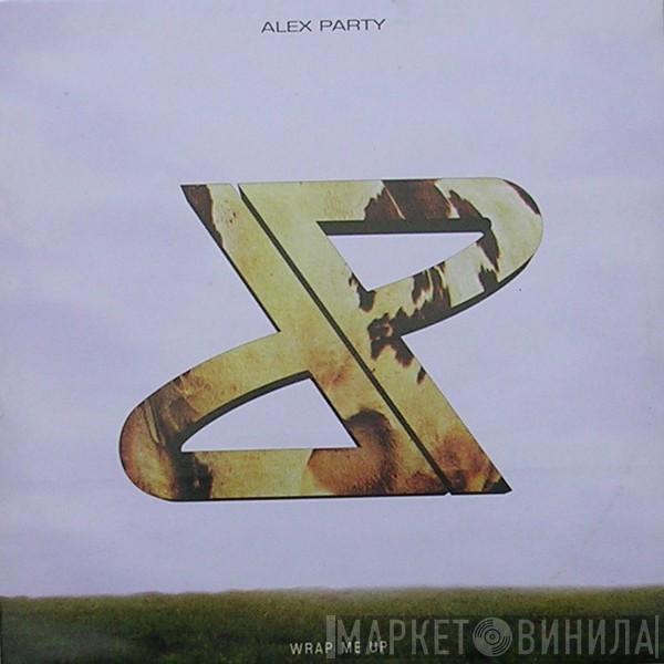 Alex Party - Wrap Me Up