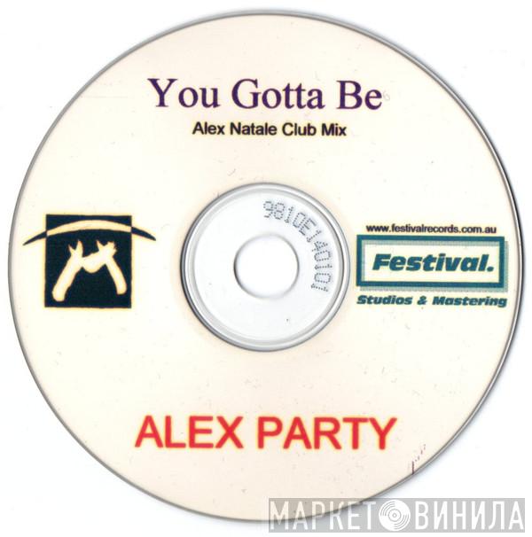  Alex Party  - You Gotta Be