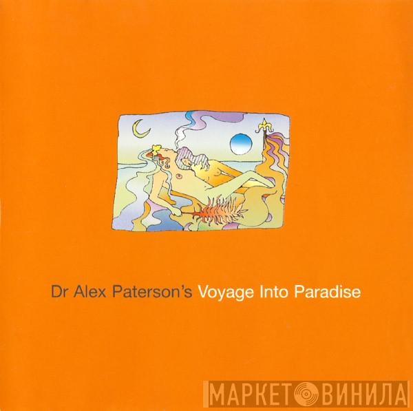  Alex Paterson  - Dr Alex Paterson's Voyage Into Paradise