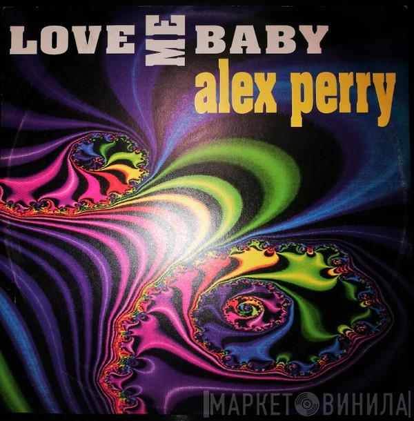 Alex Perry - Love Me Baby