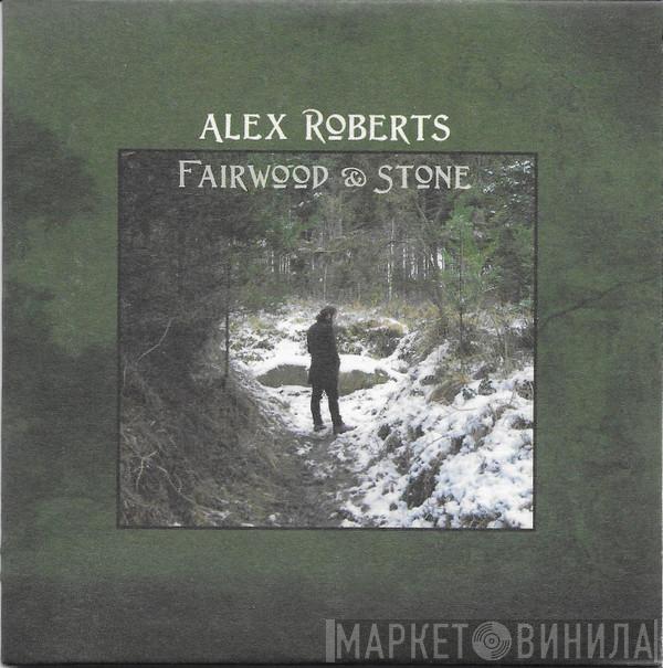 Alex Roberts - Fairwood & Stone