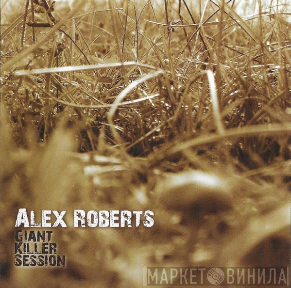 Alex Roberts - Giant Killer Session