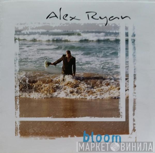 Alex Ryan  - Bloom