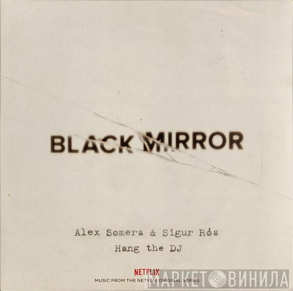 Alex Somers, Sigur Rós - Black Mirror: Hang The DJ (Music From The Netflix Original Series)
