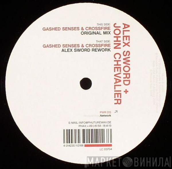 Alex Sword & John Chevalier - Gashed Senses & Crossfire