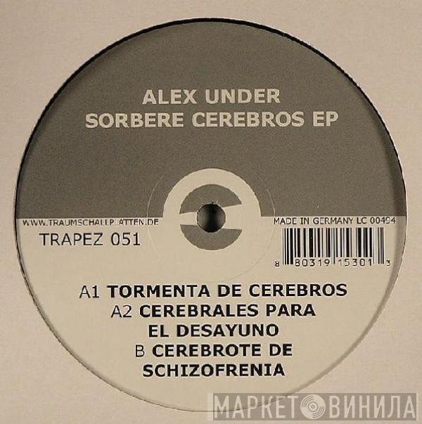 Alex Under - Sorbere Cerebros EP