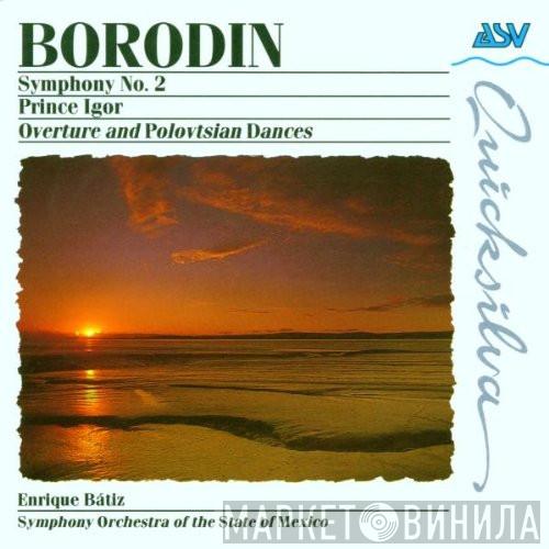 Alexander Borodin, Enrique Batiz, Orquesta Sinfonica Del Estado De Mexico - Symphony No. 2 / Prince Igor - Overture And Polovtsian Dances
