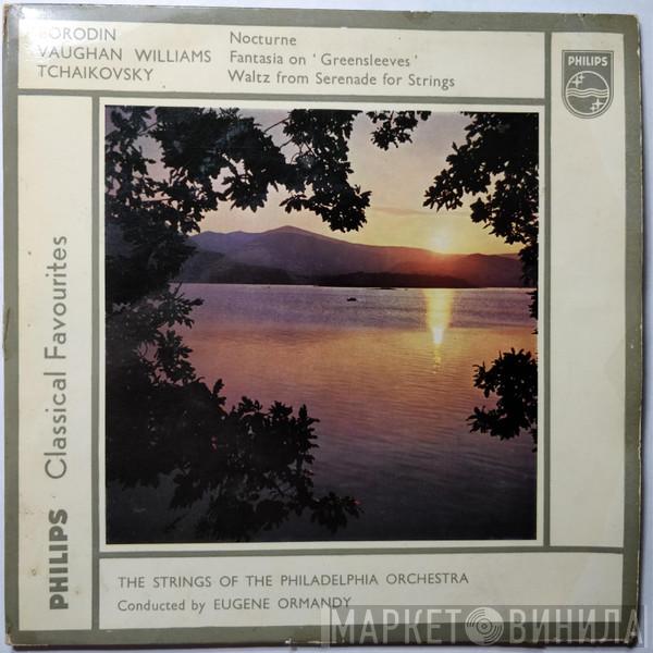 Alexander Borodin, Ralph Vaughan Williams, Pyotr Ilyich Tchaikovsky, The Strings Of The Philadelphia Orchestra, Eugene Ormandy - Nocturne / Fantasia On 'Greensleeves' / Waltz From Serenade For Strings