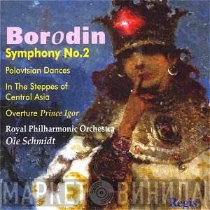 Alexander Borodin, The Royal Philharmonic Orchestra, Ole Schmidt - Symphony No. 2 / Prince Igor / Polovtsian