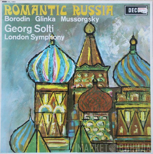 Alexander Borodin, Mikhail Ivanovich Glinka, Modest Mussorgsky, Georg Solti, The London Symphony Orchestra - Romantic Russia