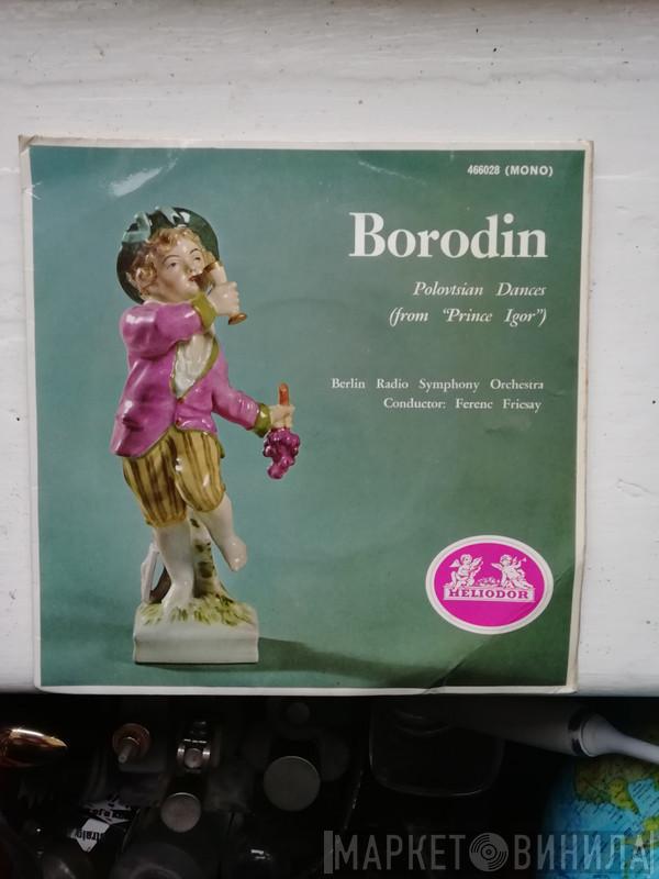 Alexander Borodin, RIAS Symphonie-Orchester Berlin, Ferenc Fricsay - Borodin