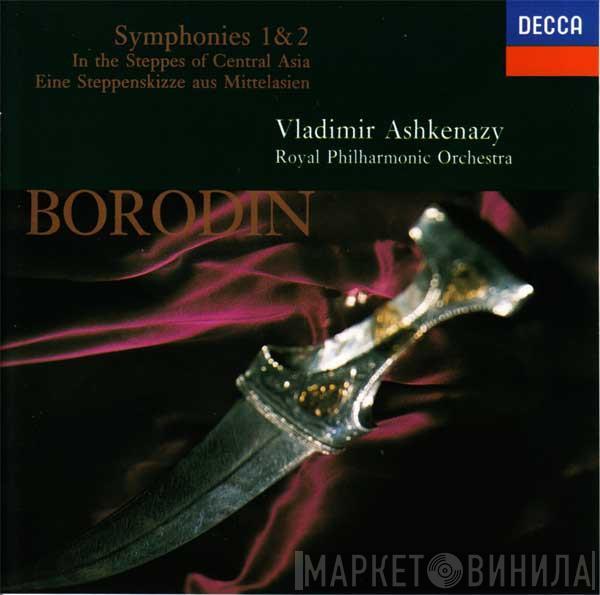 - Alexander Borodin , The Royal Philharmonic Orchestra  Vladimir Ashkenazy  - Symphonies 1 & 2, In The Steppes Of Central Asia