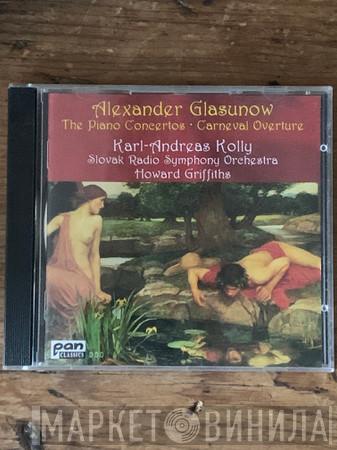 – Alexander Glazunov , Karl-Andreas Kolly , Slovak Radio Symphony Orchestra  Howard Griffiths  - Piano Concertos