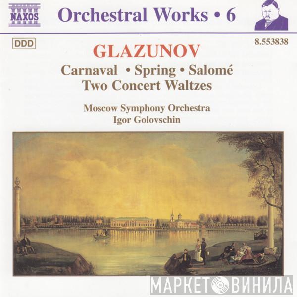Alexander Glazunov, The Moscow Symphony Orchestra, Igor Golovschin - Carnaval ･ Spring ･ Salomé ･ Two Concert Waltzes