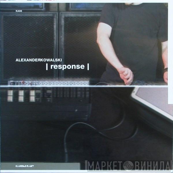  Alexander Kowalski  - |response|