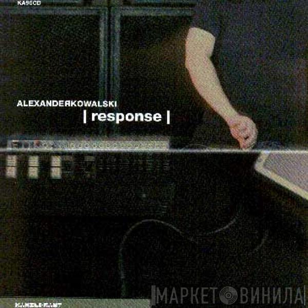  Alexander Kowalski  - |response|