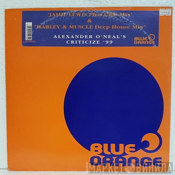  Alexander O'Neal  - Criticize '99