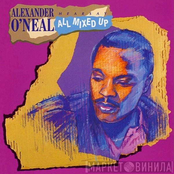  Alexander O'Neal  - Hearsay All Mixed Up