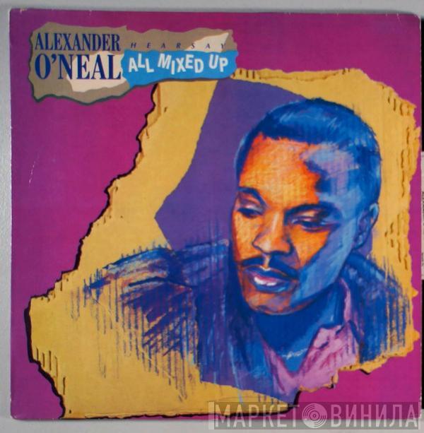  Alexander O'Neal  - Hearsay - All Mixed Up