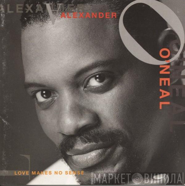  Alexander O'Neal  - Love Makes No Sense