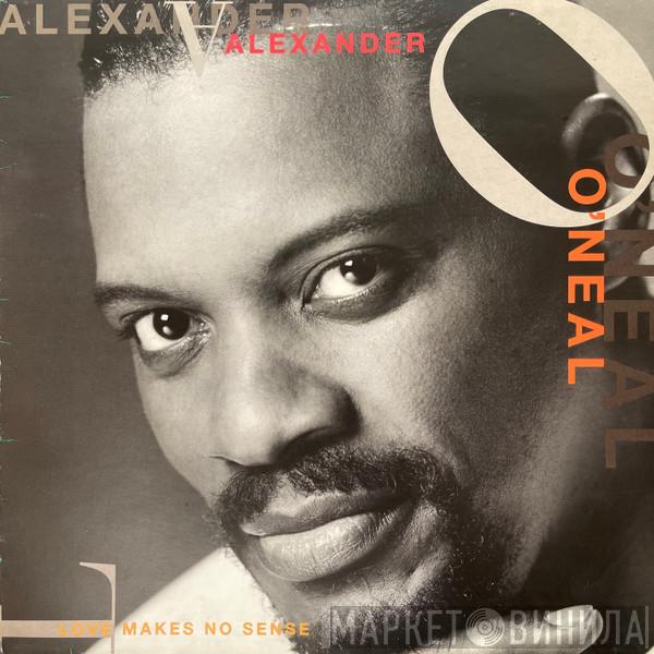  Alexander O'Neal  - Love Makes No Sense