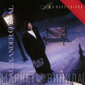  Alexander O'Neal  - My Gift To You