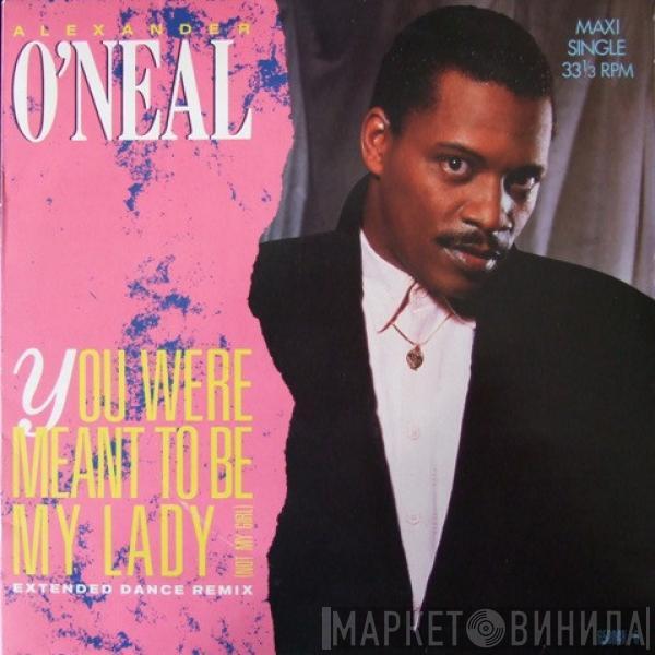 Alexander O'Neal - You Were Meant To Be My Lady (Not My Girl)