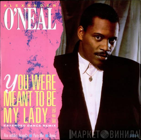 Alexander O'Neal - You Were Meant To Be My Lady (Not My Girl)