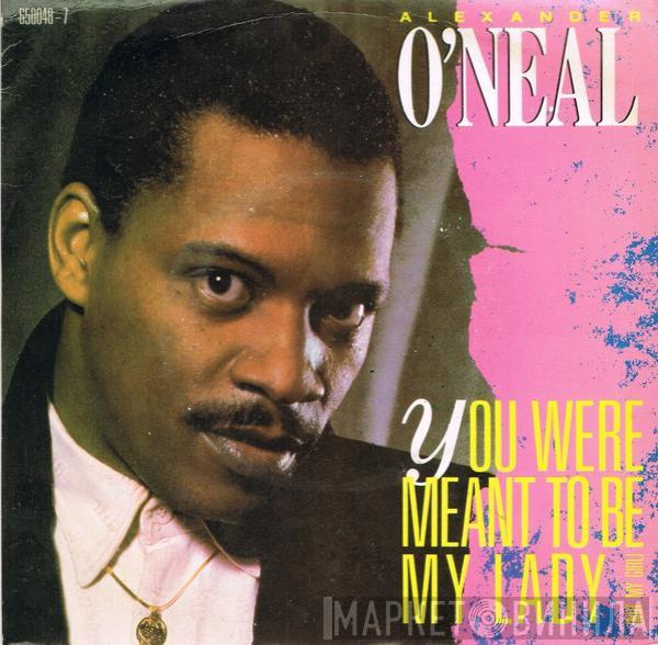 Alexander O'Neal - You Were Meant To Be My Lady (Not My Girl)