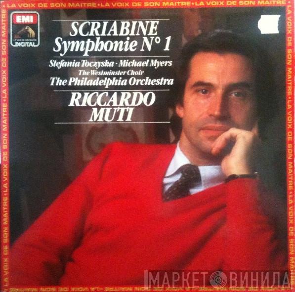 - Alexander Scriabine - Riccardo Muti , Michael Myers  - Stefania Toczyska , Westminster Symphonic Choir  The Philadelphia Orchestra  - Symphonie N°1