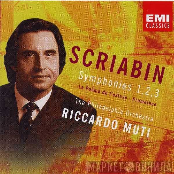 - Alexander Scriabine , The Philadelphia Orchestra  Riccardo Muti  - Symphonies Nos. 1-3 Etc.