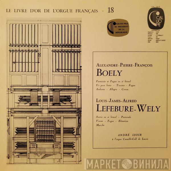 , Alexandre Boëly - Louis J.A. Lefébure-Wely  André Isoir  - Pièces Choisies