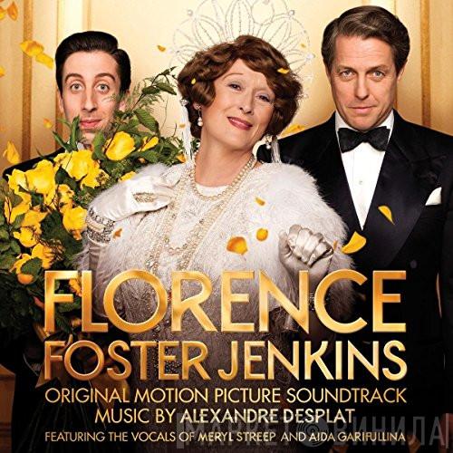 Alexandre Desplat - Florence Foster Jenkins (Original Motion Picture Soundtrack)