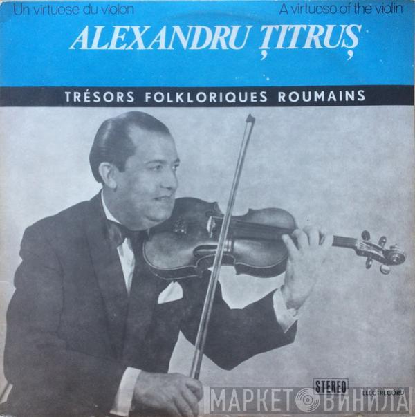 Alexandru Țitruș - Un Virtuose Du Violon / A Virtuoso Of The Violin
