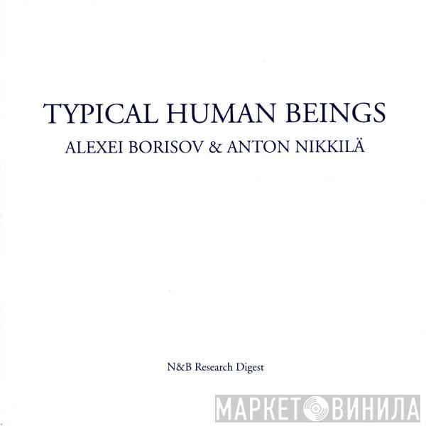 Alexei Borisov & Anton Nikkilä - Typical Human Beings
