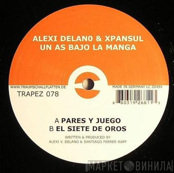  Alexi Delano & Xpansul  - Un As Bajo La Manga