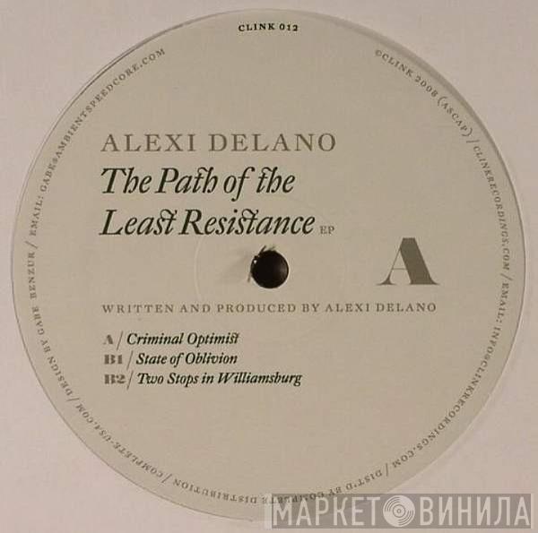 Alexi Delano - Path Of The Least Resistance EP